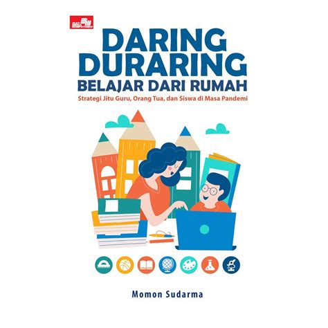 Daring duraring belajar dari rumah : strategi jitu guru, orang tua, .